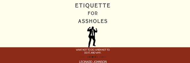 Etiquette for Assholes